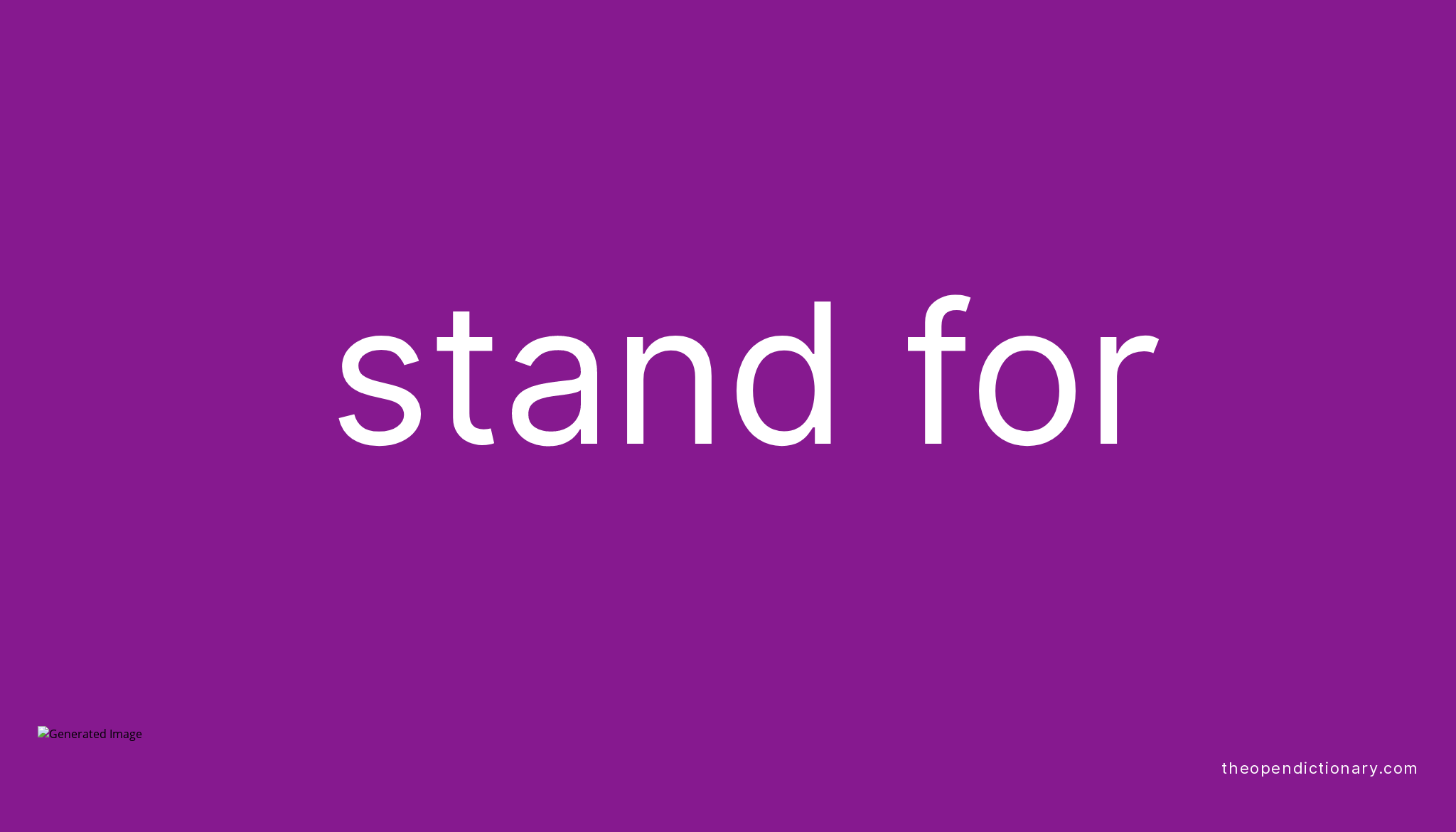 STAND FOR Phrasal Verb STAND FOR Definition Meaning And Example